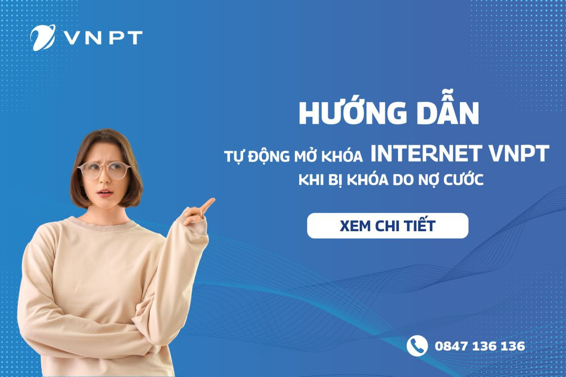 Hướng dẫn tự động mở khóa Internet VNPT khi bị khóa do nợ cước